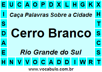 Caça Palavras Sobre a Cidade Cerro Branco do Estado Rio Grande do Sul