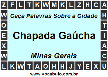 Caça Palavras Sobre a Cidade Chapada Gaúcha do Estado Minas Gerais