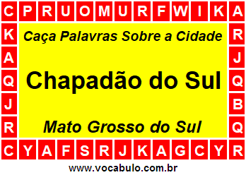Caça Palavras Sobre a Cidade Chapadão do Sul do Estado Mato Grosso do Sul