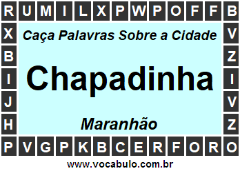 Caça Palavras Sobre a Cidade Maranhense Chapadinha