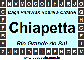 Caça Palavras Sobre a Cidade Chiapetta do Estado Rio Grande do Sul