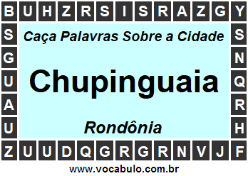 Caça Palavras Sobre a Cidade Chupinguaia do Estado Rondônia