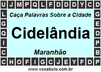 Caça Palavras Sobre a Cidade Cidelândia do Estado Maranhão