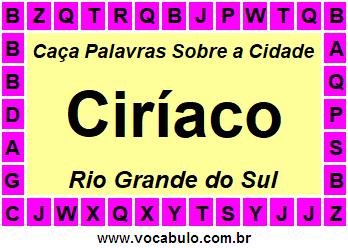 Caça Palavras Sobre a Cidade Ciríaco do Estado Rio Grande do Sul