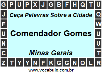 Caça Palavras Sobre a Cidade Comendador Gomes do Estado Minas Gerais
