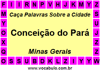 Caça Palavras Sobre a Cidade Mineira Conceição do Pará