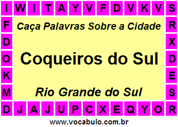 Caça Palavras Sobre a Cidade Coqueiros do Sul do Estado Rio Grande do Sul