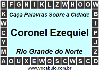 Caça Palavras Sobre a Cidade Norte Rio Grandense Coronel Ezequiel