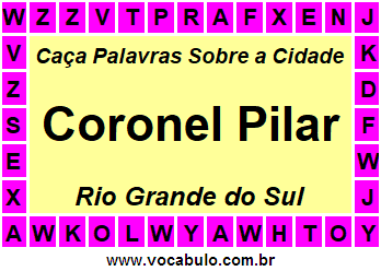 Caça Palavras Sobre a Cidade Gaúcha Coronel Pilar