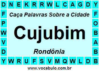 Caça Palavras Sobre a Cidade Cujubim do Estado Rondônia