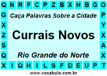 Caça Palavras Sobre a Cidade Currais Novos do Estado Rio Grande do Norte