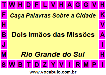 Caça Palavras Sobre a Cidade Dois Irmãos das Missões do Estado Rio Grande do Sul
