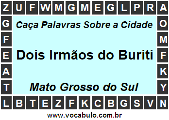 Caça Palavras Sobre a Cidade Dois Irmãos do Buriti do Estado Mato Grosso do Sul