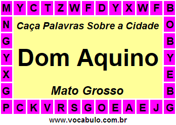 Caça Palavras Sobre a Cidade Dom Aquino do Estado Mato Grosso
