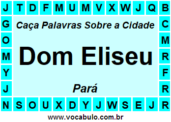 Caça Palavras Sobre a Cidade Dom Eliseu do Estado Pará
