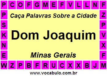 Caça Palavras Sobre a Cidade Dom Joaquim do Estado Minas Gerais