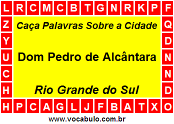 Caça Palavras Sobre a Cidade Gaúcha Dom Pedro de Alcântara