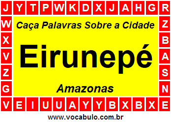 Caça Palavras Sobre a Cidade Eirunepé do Estado Amazonas