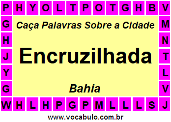 Caça Palavras Sobre a Cidade Baiana Encruzilhada