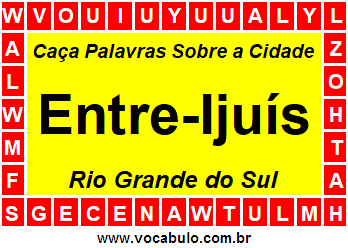 Caça Palavras Sobre a Cidade Gaúcha Entre-Ijuís