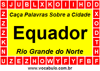 Caça Palavras Sobre a Cidade Equador do Estado Rio Grande do Norte