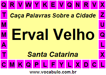 Caça Palavras Sobre a Cidade Erval Velho do Estado Santa Catarina