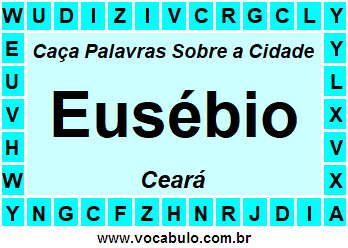 Caça Palavras Sobre a Cidade Eusébio do Estado Ceará