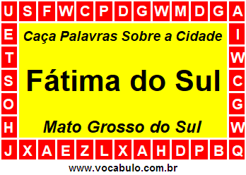 Caça Palavras Sobre a Cidade Fátima do Sul do Estado Mato Grosso do Sul