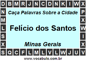 Caça Palavras Sobre a Cidade Felício dos Santos do Estado Minas Gerais