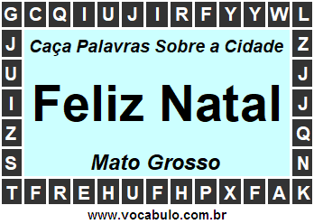 Caça Palavras Sobre a Cidade Feliz Natal do Estado Mato Grosso