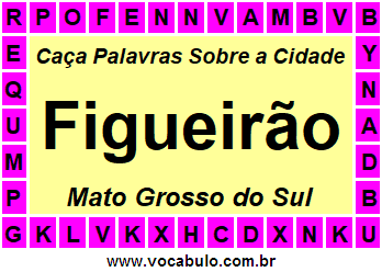 Caça Palavras Sobre a Cidade Figueirão do Estado Mato Grosso do Sul
