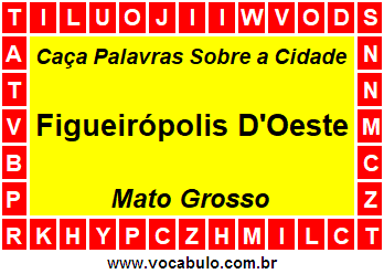Caça Palavras Sobre a Cidade Mato-Grossense Figueirópolis D'Oeste