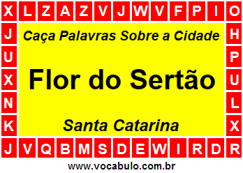 Caça Palavras Sobre a Cidade Catarinense Flor do Sertão