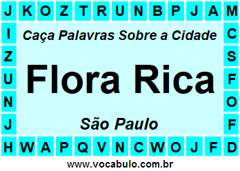 Caça Palavras Sobre a Cidade Flora Rica do Estado São Paulo