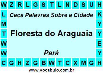 Caça Palavras Sobre a Cidade Paraense Floresta do Araguaia
