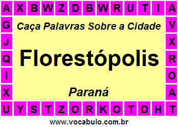 Caça Palavras Sobre a Cidade Florestópolis do Estado Paraná