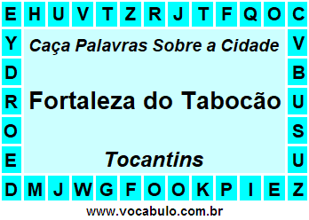 Caça Palavras Sobre a Cidade Tocantinense Fortaleza do Tabocão