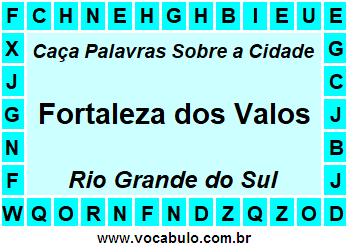 Caça Palavras Sobre a Cidade Gaúcha Fortaleza dos Valos