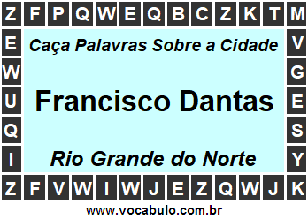 Caça Palavras Sobre a Cidade Francisco Dantas do Estado Rio Grande do Norte