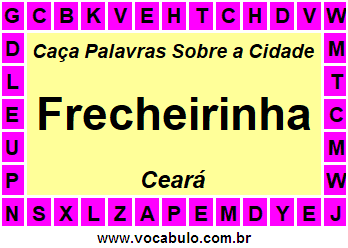 Caça Palavras Sobre a Cidade Cearense Frecheirinha