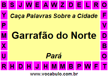 Caça Palavras Sobre a Cidade Paraense Garrafão do Norte