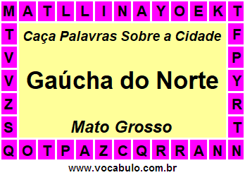 Caça Palavras Sobre a Cidade Mato-Grossense Gaúcha do Norte