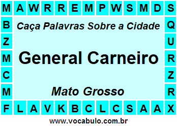 Caça Palavras Sobre a Cidade General Carneiro do Estado Mato Grosso