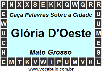Caça Palavras Sobre a Cidade Glória D'Oeste do Estado Mato Grosso
