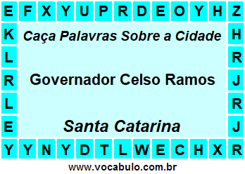 Caça Palavras Sobre a Cidade Governador Celso Ramos do Estado Santa Catarina