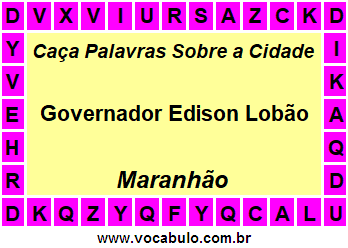 Caça Palavras Sobre a Cidade Maranhense Governador Edison Lobão