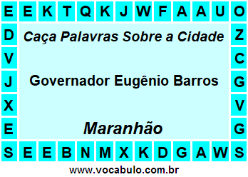 Caça Palavras Sobre a Cidade Maranhense Governador Eugênio Barros