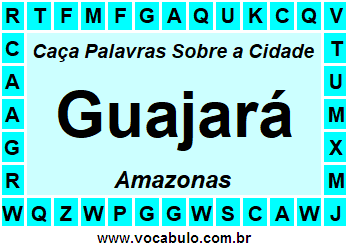Caça Palavras Sobre a Cidade Guajará do Estado Amazonas