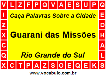 Caça Palavras Sobre a Cidade Guarani das Missões do Estado Rio Grande do Sul
