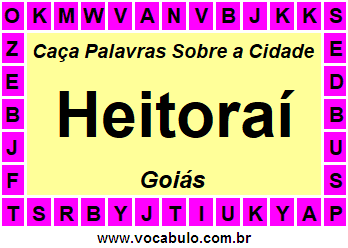 Caça Palavras Sobre a Cidade Heitoraí do Estado Goiás